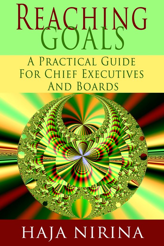 Reaching Goals: A Practical Guide For Chief Executives and B ... - cover