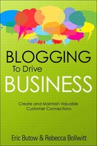 Que Biz-Tech - Blogging to Drive Business: Create and Maintain Valuable Customer Connections
