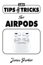 120 Tips & Tricks for Airpods
