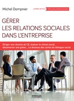 Livres outils - Efficacité professionnelle - Gérer les relations sociales dans l'entreprise