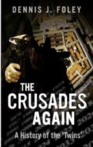 The Crusades Again, a History of the 'Twins'.