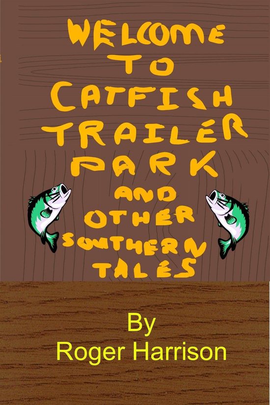 Catfish Trailer Park And Other Southern Tales (ebook), Roger Harrison