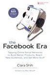 The Facebook Era: Tapping Online Social Networks to Build Better Products, Reach New Audiences, and Sell More Stuff