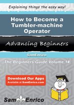 How to Become a Tumbler-machine Operator