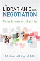 The Librarian's Guide to Negotiation: Winning Strategies for the Digital Age