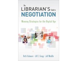 The Librarian's Guide to Negotiation: Winning Strategies for the Digital Age