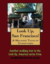 Look Up, San Francisco! A Walking Tour of Chinatown