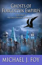 Ghosts of Forgotten Empires, Vol II: A Cord Devlin Adventure