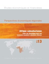 Regional Economic Outlook, May 2013: Sub-Saharan Africa - Créer une dynamique dans une économie mondiale à plusieurs vitesses