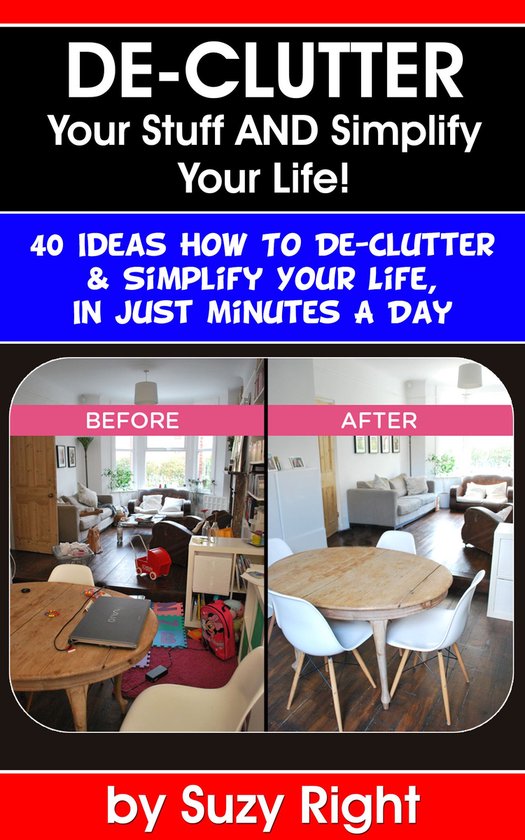 De-Clutter Your Stuff And Simplify Your Life: 40 Ideas How T ... - cover