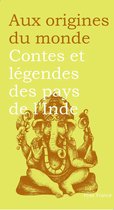 Aux origines du monde 33 - Contes et légendes des pays de l'Inde