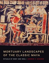 The Linda Schele Series in Maya and Pre-Columbian Studies - Mortuary Landscapes of the Classic Maya