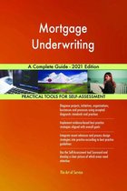 Mortgage Underwriting A Complete Guide - 2021 Edition