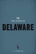 The WPA Guide to Delaware