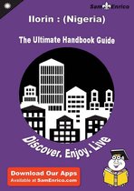 Ultimate Handbook Guide to Ilorin : (Nigeria) Travel Guide