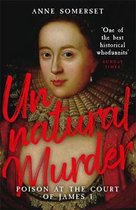 Unnatural Murder Poison In The Court Of James I The Overbury Murder