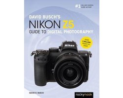 The David Busch Camera Guide Series - David Busch's Nikon Z5 Guide to Digital Photography