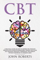 Collective Wellness 1 - CBT: A Practical Guide on How to Rewire the Thought Process with Cognitive Behavioral Therapy and Flush Out Negative Thoughts, Depression, and Anxiety Without Resorting to Harmful Meds