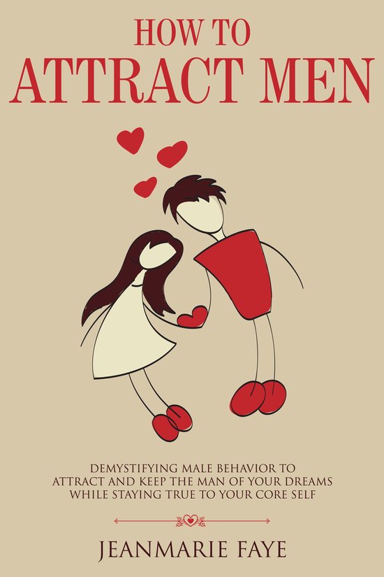 How to Attract Men: Demystifying Male Behavior to Attract an ... - cover