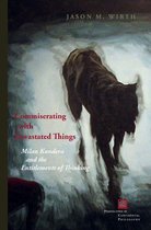 Perspectives in Continental Philosophy - Commiserating with Devastated Things