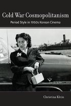 Cold War Cosmopolitanism – Period Style and Public Culture in 1950s Korean Cinema