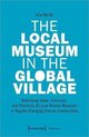 Museum-The Local Museum in the Global Village – Rethinking Ideas, Functions, and Practices of Local History Museums in Rapidly Changing Diverse