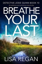 Detective Josie Quinn 10 - Breathe Your Last