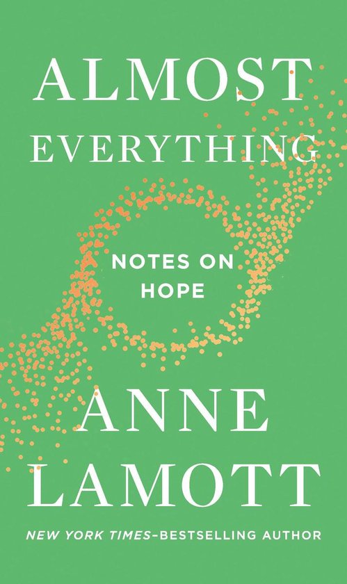 Livre "Almost Everything Notes on Hope" par Anne Lamott avec le texte "New York Times-bestselling author" sur fond vert avec des points orange.