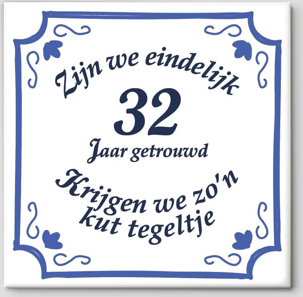 Bol Com Huwelijk Cadeau Zijn We Eindelijk 32 Jaar Getrouwd Krijgen We Zo N Kut Tegeltje 32 Jaar Getrouwd