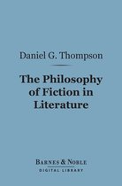 Barnes & Noble Digital Library - The Philosophy of Fiction in Literature (Barnes & Noble Digital Library)
