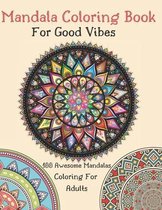 Mandala Coloring Book For Good Vibes: 100 Awesome Mandalas Coloring For Adults: Advanced Mandala Coloring Pages: 100 Mandalas
