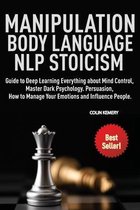 The Secret of Manipulation, Body Language, NLP and Stoicism (4 BOOKS IN 1)