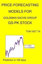 Price-Forecasting Models for Goldman Sachs Group GS-PK Stock