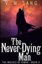 The Never-Dying Man (The Wolves of Vimar Book 2)