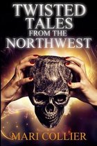 Twisted Tales From The Northwest (Star Lady Tales Book 1)