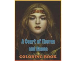 A Court of Thorns and Roses Coloring Book : Kamal Elrho