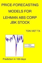 Price-Forecasting Models for Lehman Abs Corp JBK Stock