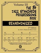 The Bb Jazz Standards Progressions Book Reharmonized Vol. 3