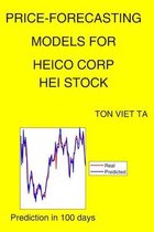 Price-Forecasting Models for Heico Corp HEI Stock