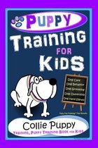 Puppy Training for Kids, Dog Care, Dog Behavior, Dog Grooming, Dog Ownership, Dog Hand Signals, Easy, Fun Training * Fast Results, Collie Puppy Training, Puppy Training Book for Ki