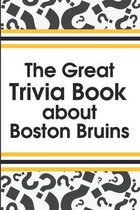 The Great Trivia Book about Boston Bruins