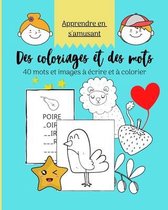 Des coloriages et des mots - 40 mots et images a ecrire et a colorier