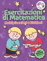 Esercitazioni di Matematica - Moltiplicazioni e Divisioni