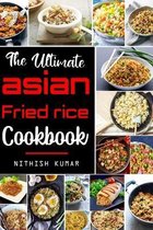 The Ultimate Asian FRIED RICE Cookbook