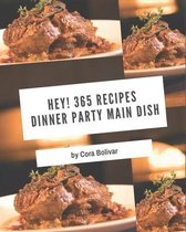 Hey! 365 Dinner Party Main Dish Recipes