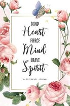 Kind Heart Fierce Mind Brave Spirit Alps Travel Journal