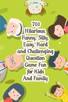 700 Hilarious, Funny, Silly, Easy, Hard And Challenging Question Game Fun For Kids And Family