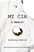 Telling Our Stories Press - MY CIA: A Memoir