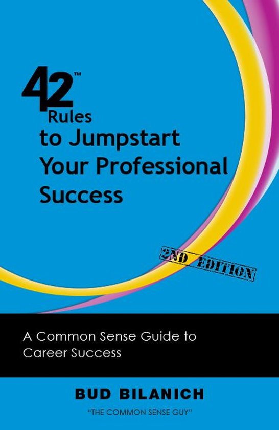 42 Rules to Jumpstart Your Professional Success (ebook), Bud Bilanich