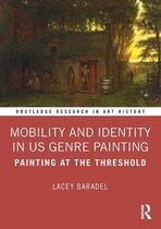 Routledge Research in Art History - Mobility and Identity in US Genre Painting
